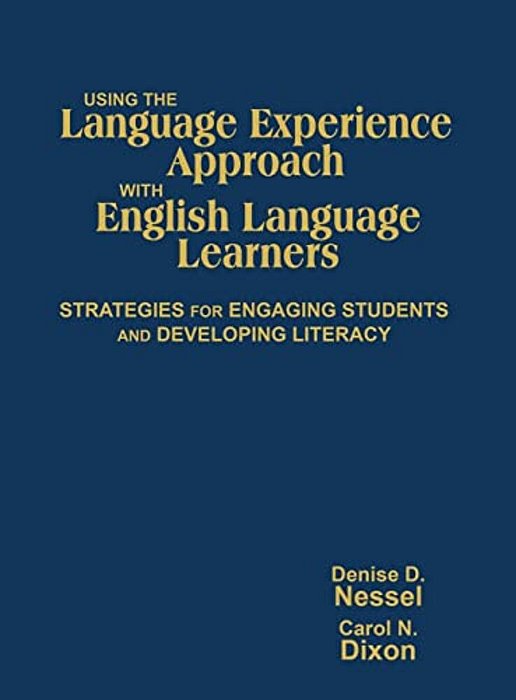 Using The Language Experience Approach With English Language Learners: Strategies For Engaging Students And Developing Literacy-..