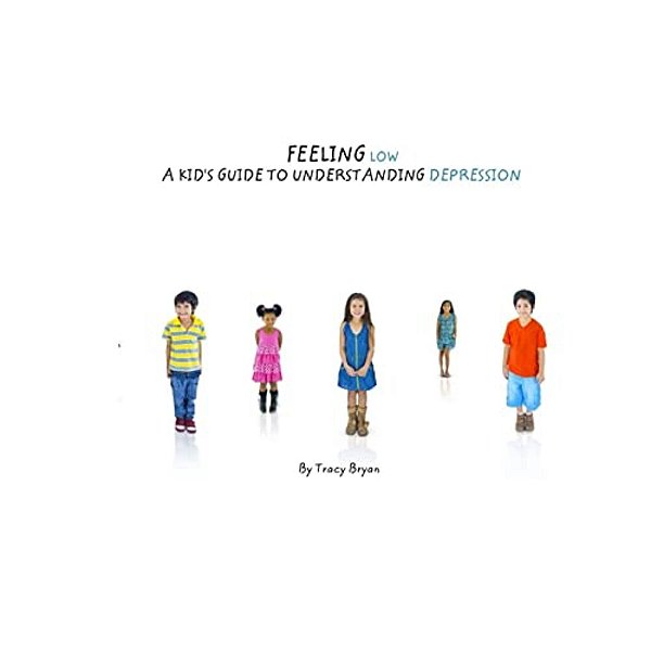 Feeling Low... A Kid's Guide To Understanding Depression-..