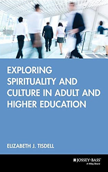 Exploring Spirituality And Culture In Adult And Higher Education-..