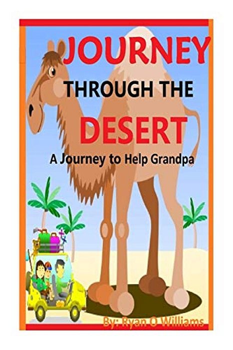 Journey Through The Desert: A Journey To Help Grandpa-..