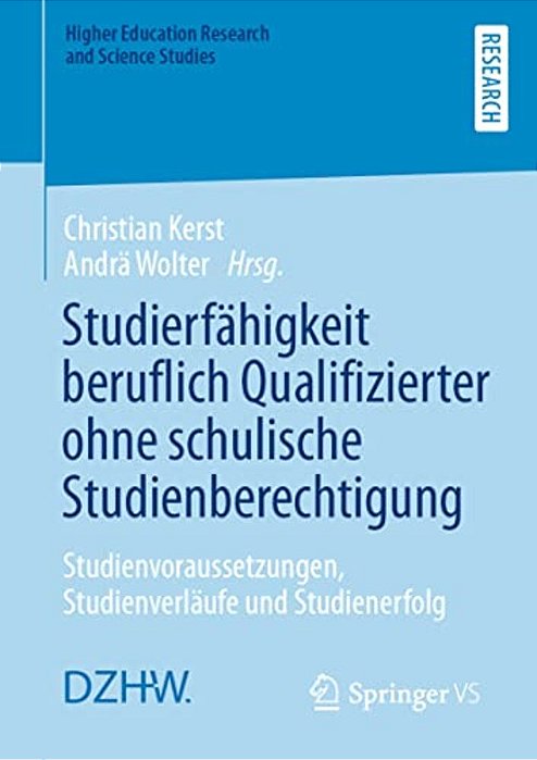 Studierfähigkeit Beruflich Qualifizierter Ohne Schulische Studienberechtigung: Studienvoraussetzungen, Studienverläufe Und Studienerfolg-..