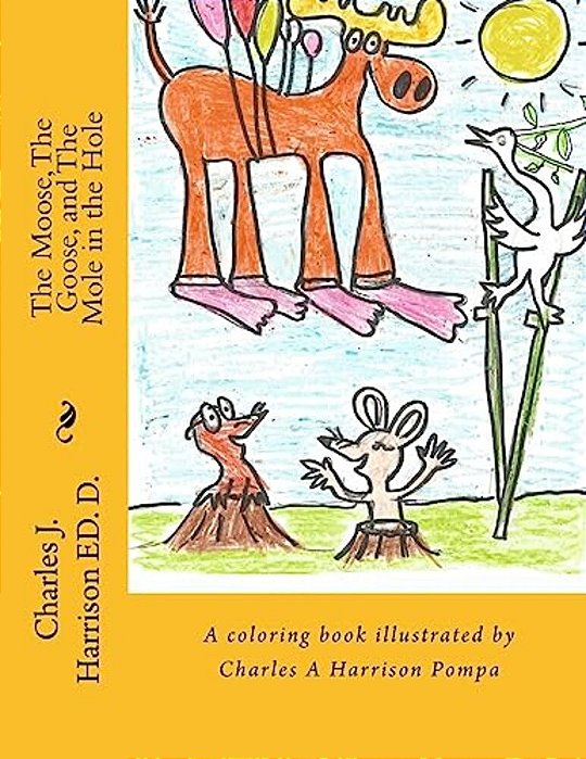 The Moose, The Goose, And The Mole In The Hole: A Childrens' Book-..