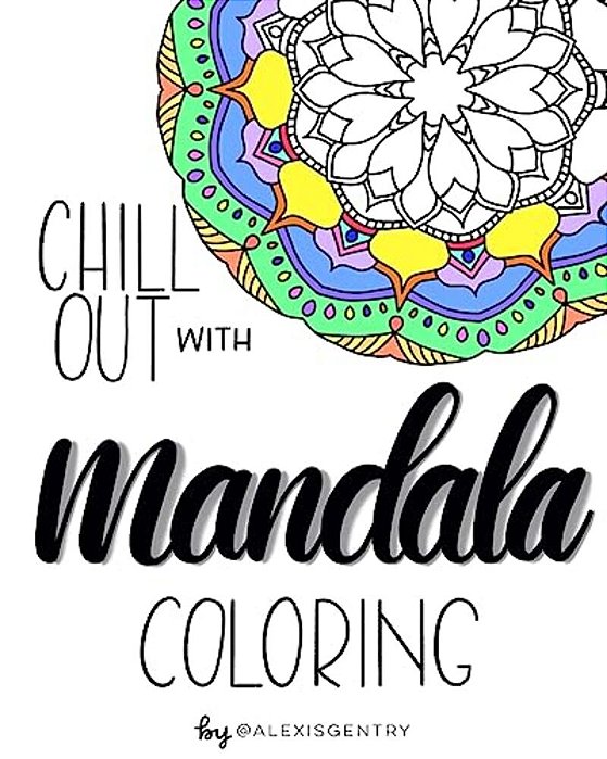 Chill Out With Mandala Coloring: A Relaxing Adult Coloring Book-..