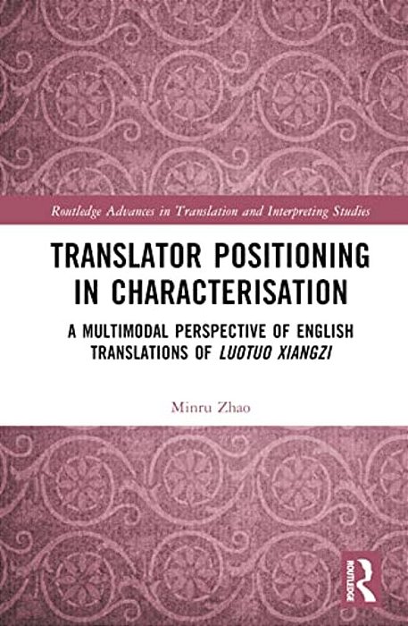 Translator Positioning In Characterisation: A Multimodal Perspective Of English Translations Of Luotuo Xiangzi-..