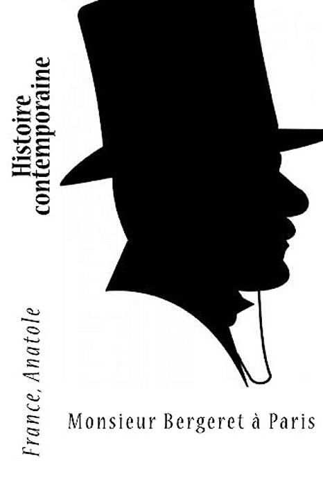 Histoire Contemporaine: Monsieur Bergeret À Paris-..