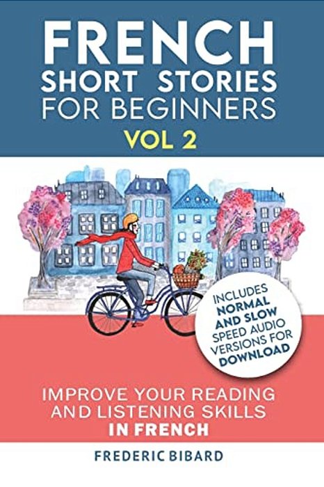 French: Short Stories For Beginners + French Audio Vol 2: Improve Your Reading And Listening Skills In French. Learn French With Stories-..