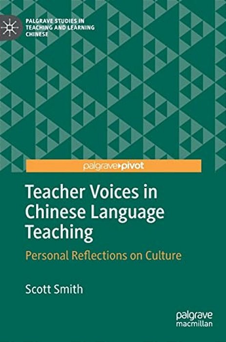 Teacher Voices In Chinese Language Teaching: Personal Reflections On Culture-..