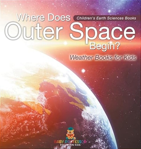 Where Does Outer Space Begin? - Weather Books For Kids Children's Earth Sciences Books-..