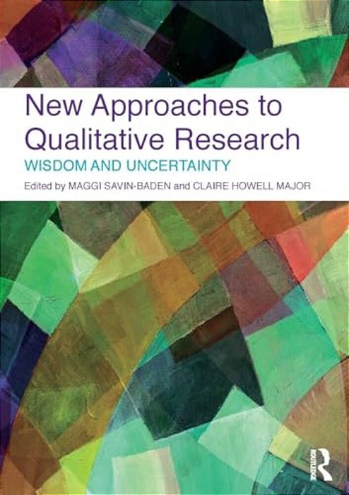 New Approaches To Qualitative Research: Wisdom And Uncertainty-..