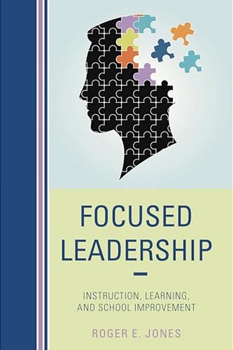 Focused Leadership: Instruction, Learning, And School Improvement-..
