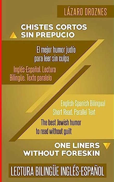 Ingles-Espanol. Lectura Bilingue. Texto Paralelo. Chistes Cortos Sin Prepucio.: Recomendable Para Judíos Y Gentiles. Una Contribución Ecuménica A La S-..