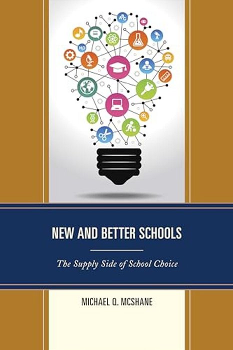 New And Better Schools: The Supply Side Of School Choice-..