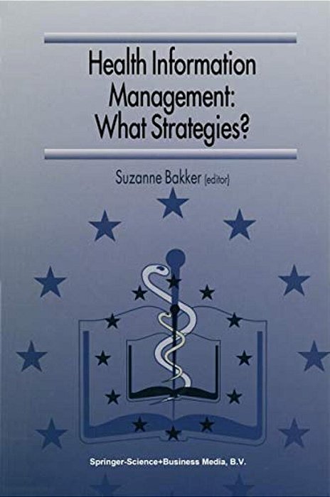 Health Information Management: What Strategies?: Proceedings Of The 5Th European Conference Of Medical And Health Libraries, Coimbra, Portugal, Septem-..