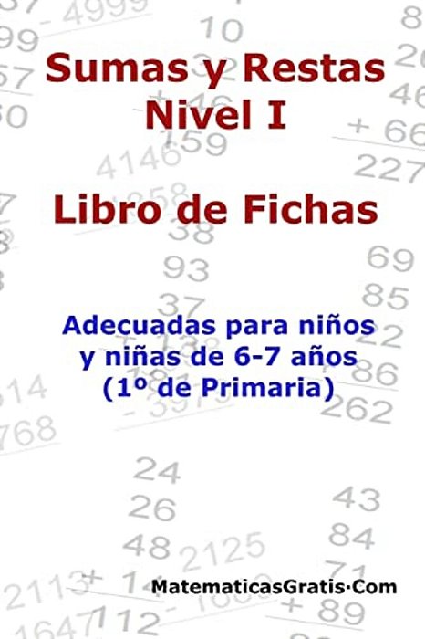 Libro De Fichas - Sumas Y Restas - Nivel I: Para Niños Y Niñas De 6-7 Años (1° Primaria)-..