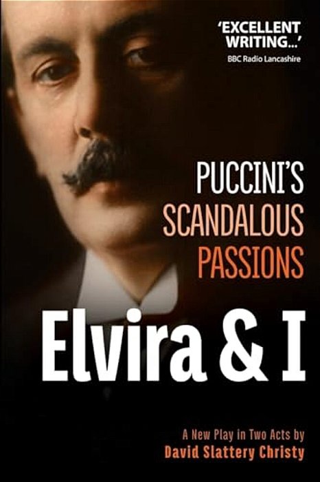 Elvira & I: Puccini's Scandalous Passions: A New Play In Two Acts-..