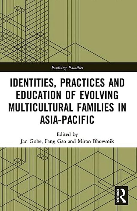 Identities, Practices And Education Of Evolving Multicultural Families In Asia-Pacific-..