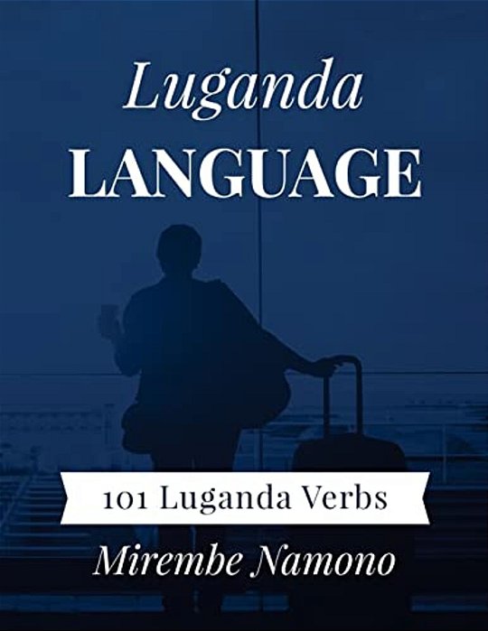 Luganda Language: 101 Luganda Verbs-..