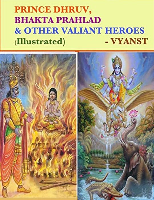 Prince Dhruv, Bhakta Prahlad And Other Valiant Heroes (Illustrated): Tales From Indian Mythology-..