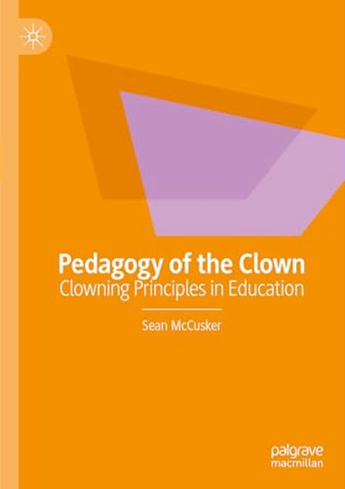 Pedagogy Of The Clown: Clowning Principles In Education-..
