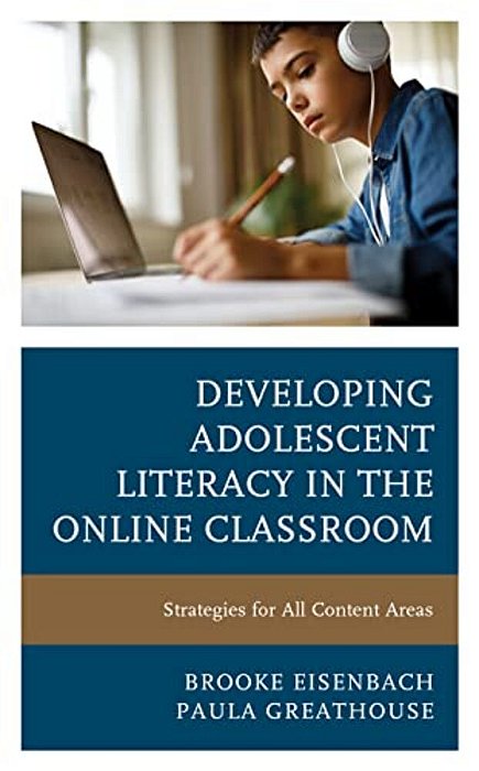 Developing Adolescent Literacy In The Online Classroom: Strategies For All Content Areas-..