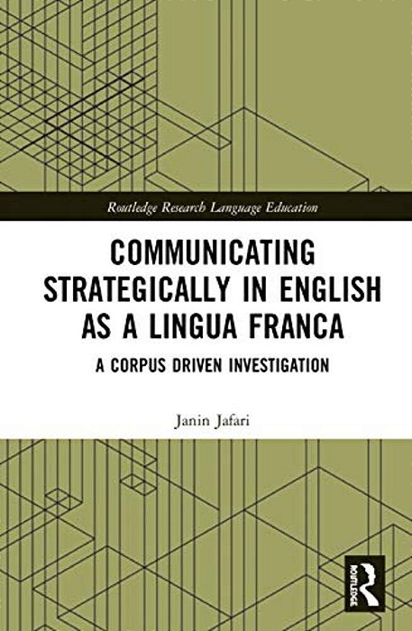 Communicating Strategically In English As A Lingua Franca: A Corpus Driven Investigation-..