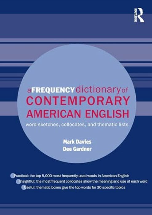 A Frequency Dictionary Of Contemporary American English: Word Sketches, Collocates And Thematic Lists-..