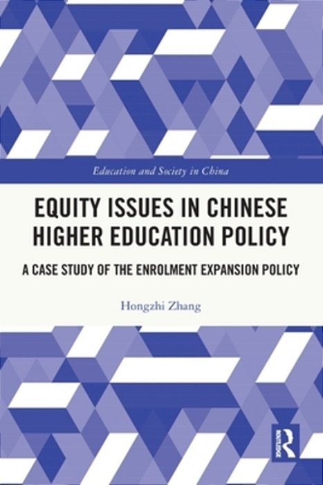 Equity Issues In Chinese Higher Education Policy: A Case Study Of The Enrolment Expansion Policy-..