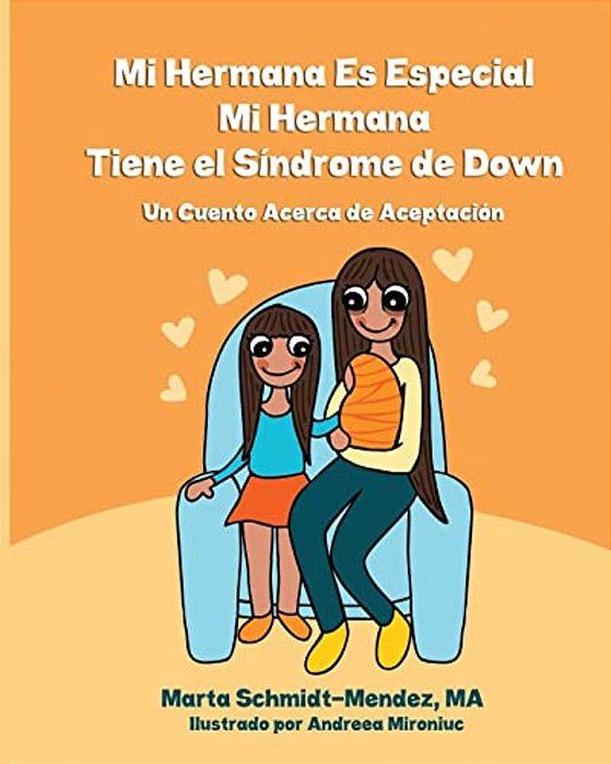 Mi Hermana ES Especial, Mi Hermana Tiene El Sindrome De Down: Una Historia Acerca De Aceptacion-..