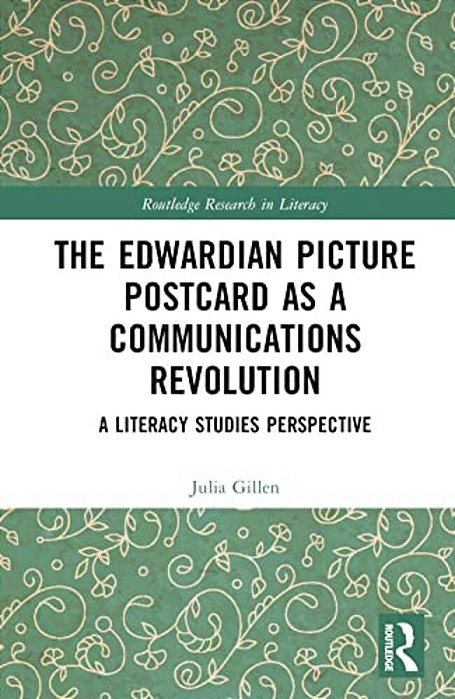 The Edwardian Picture Postcard As A Communications Revolution: A Literacy Studies Perspective-..