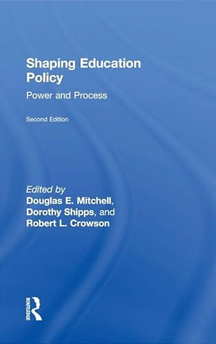 Shaping Education Policy: Power And Process-..
