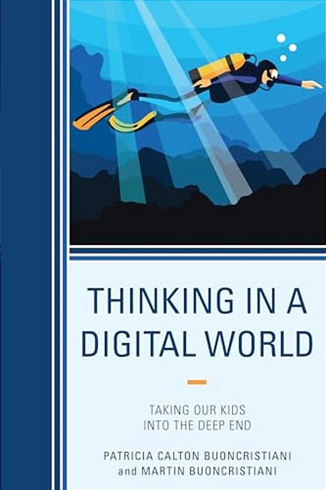 Thinking In A Digital World: Taking Our Kids Into The Deep End-..