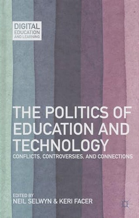 The Politics Of Education And Technology: Conflicts, Controversies, And Connections-..