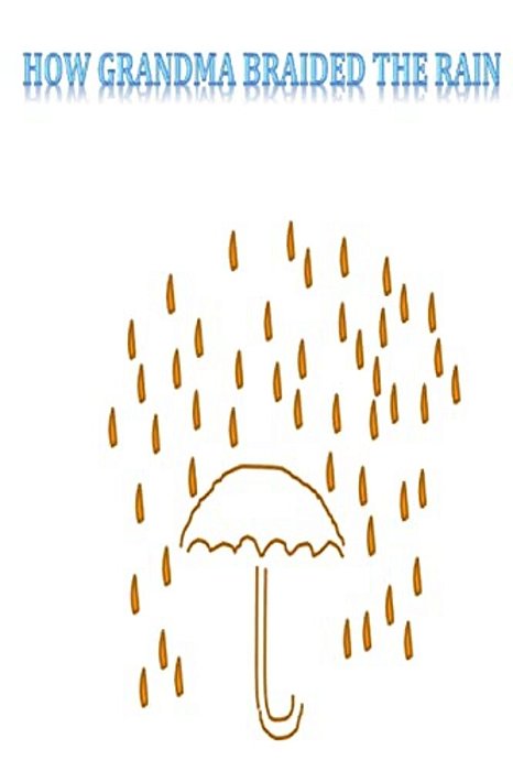 How Grandma Braided The Rain-..