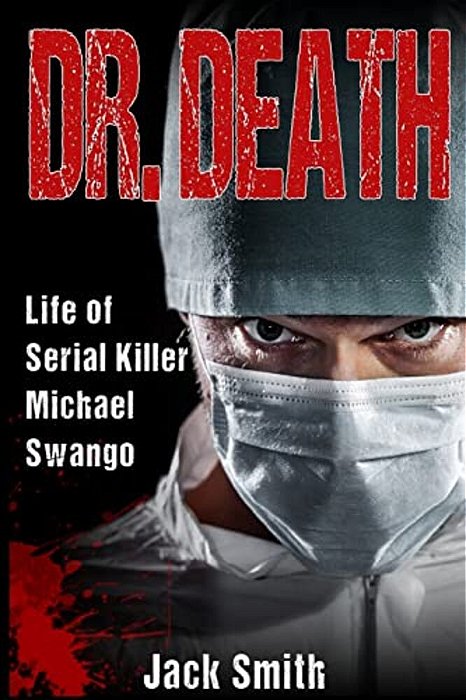 Dr. Death: Life Of Serial Killer Michael Swango-..