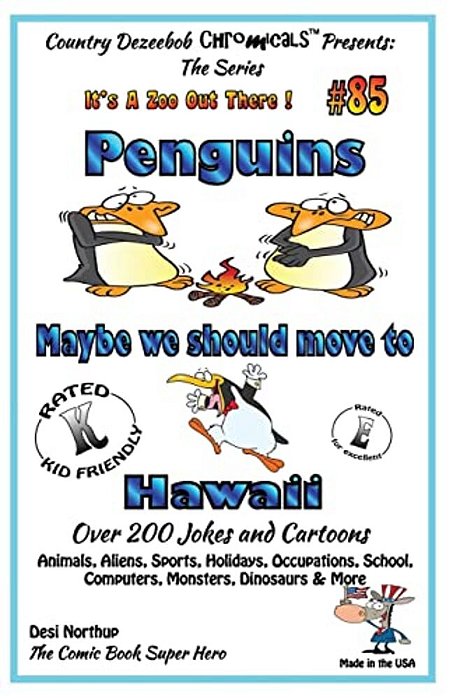 Penguins - Maybe We Should Move To Hawaii - Over 200 Jokes + Cartoons - Animals, Aliens, Sports, Holidays, Occupations, School, Computers, Monsters, D-..