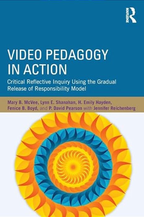 Video Pedagogy In Action: Critical Reflective Inquiry Using The Gradual Release Of Responsibility Model-..