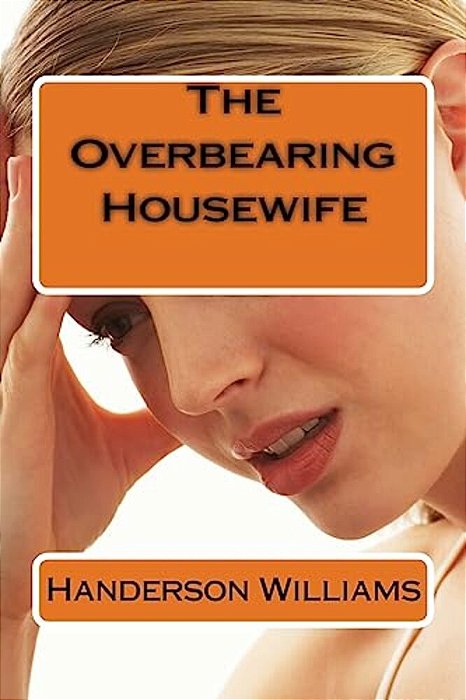 The Overbearing Housewife-..