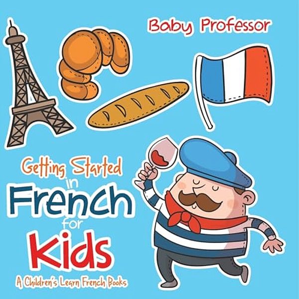 Getting Started In French For Kids A Children's Learn French Books-..