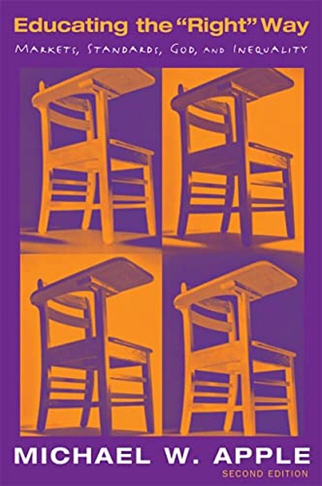 Educating The Right Way: Markets, Standards, God, And Inequality-..