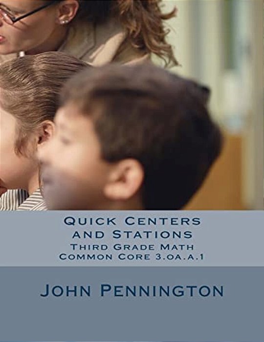 Quick Centers And Stations: Third Grade Common Core Math 3. Oa. A.1-..