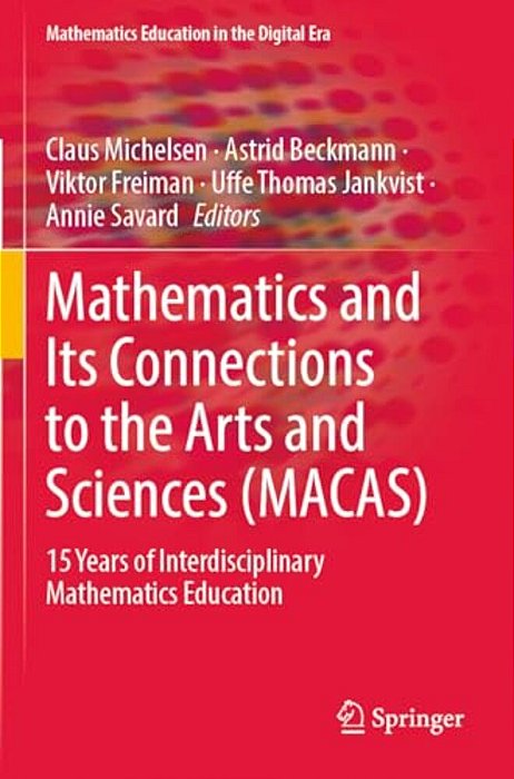 Mathematics And Its Connections To The Arts And Sciences (Macas): 15 Years Of Interdisciplinary Mathematics Education-..