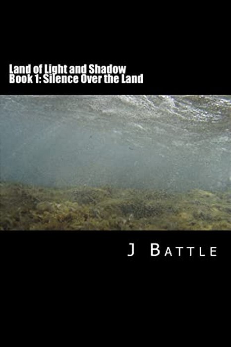 Land Of Light And Shadow: Book 1: Silence Over The Land-..