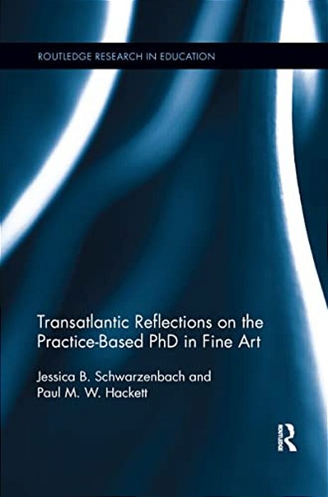 Transatlantic Reflections On The Practice-Based Phd In Fine Art-..