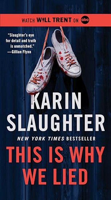 This Is Why We Lied: A Will Trent Thriller-..