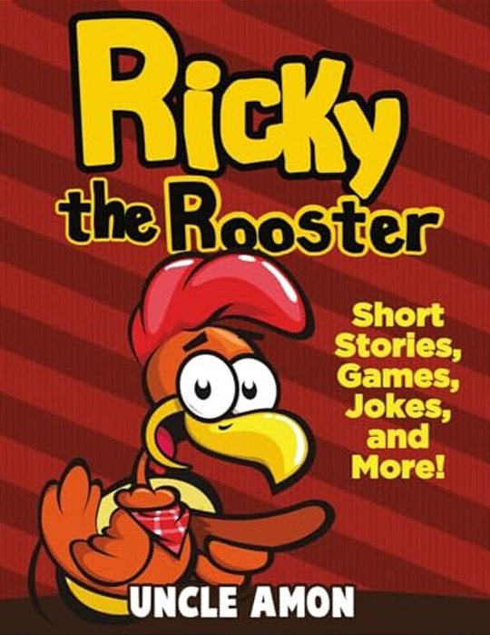 Ricky The Rooster: Short Stories, Games, Jokes, And More!-..