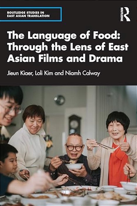 The Language Of Food: Through The Lens Of East Asian Films And Drama-..