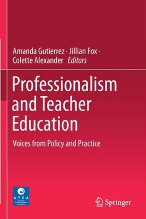 Professionalism And Teacher Education: Voices From Policy And Practice-..
