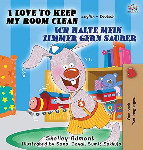I Love To Keep My Room Clean Ich Halte Mein Zimmer Gern Sauber: English German Bilingual Edition-..