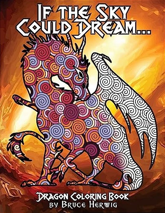 If The Sky Could Dream...: Dragon Coloring Book-..