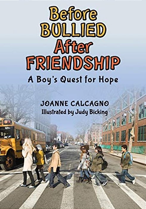 Before Bullied After Friendship: A Boy's Quest For Hope-..